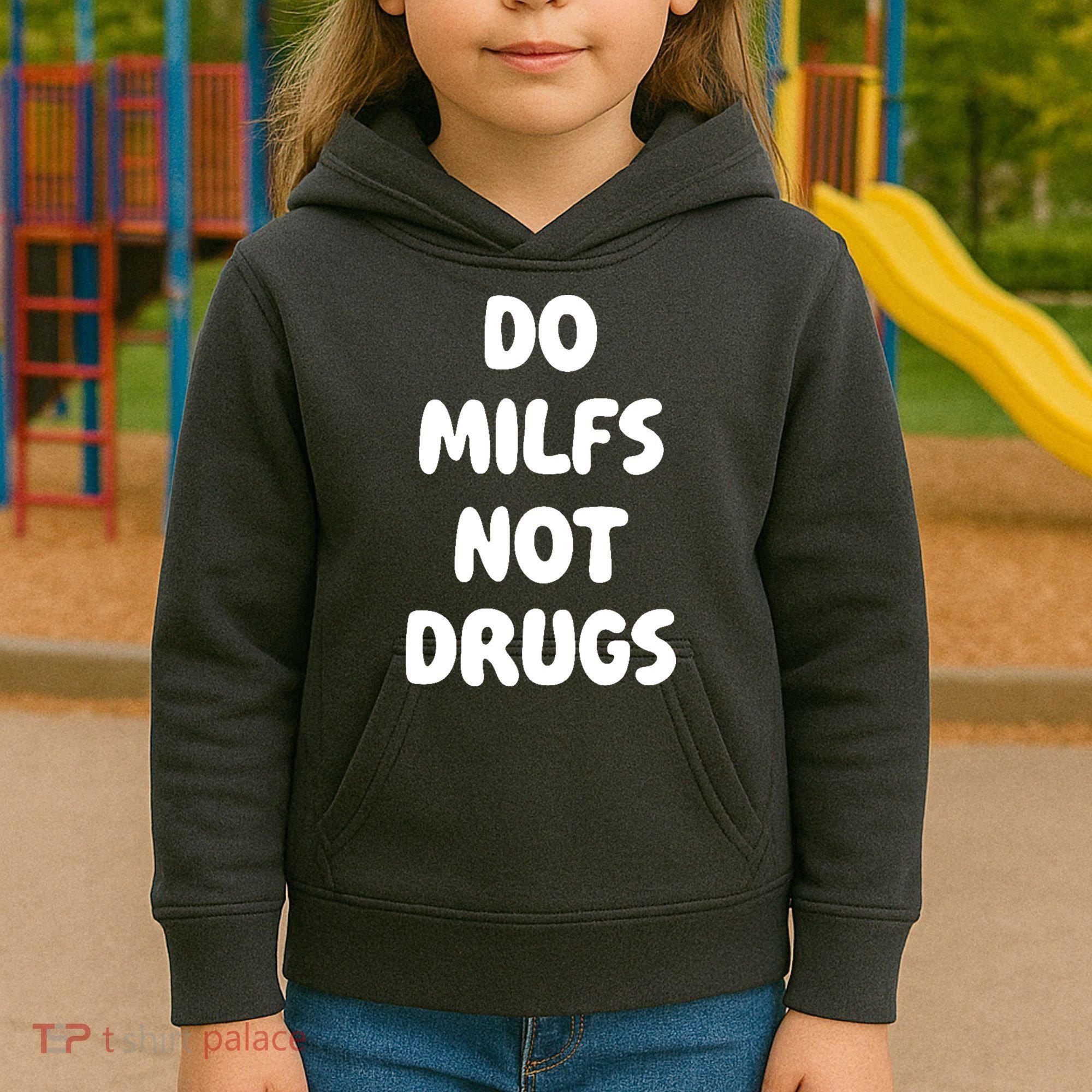 Do MILFS Not Drugs Funny MILF Humor Kids Hoodie