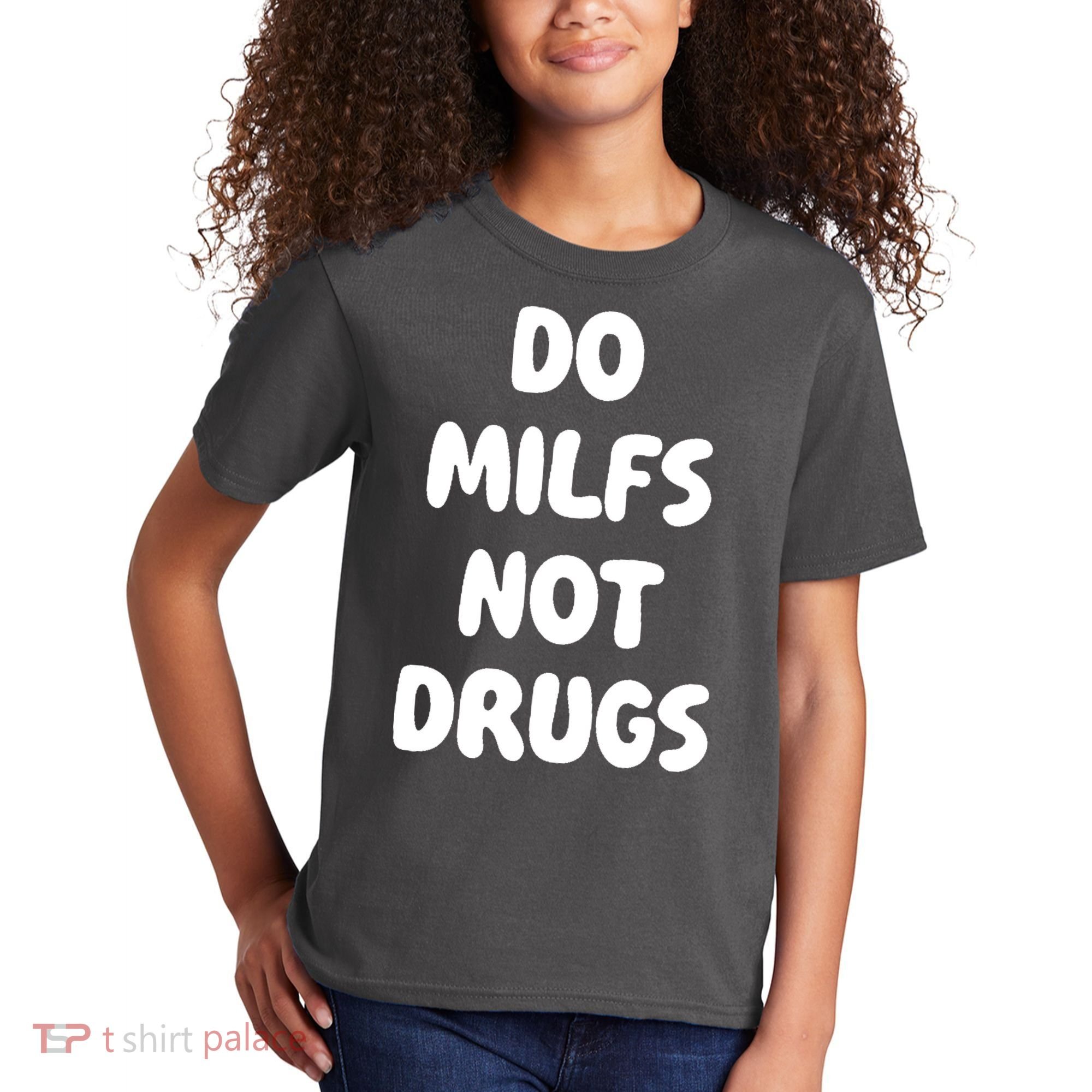 Do MILFS Not Drugs Funny MILF Humor Kids T-Shirt