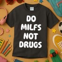 Do MILFS Not Drugs Funny MILF Humor Kids T-Shirt thumb 3