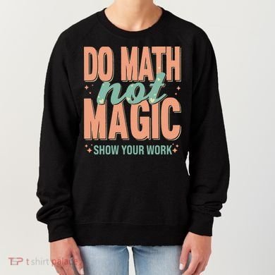 Do Math Not Show Your Work Magic Show Women's Sweatshirt