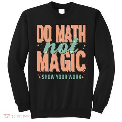 Do Math Not Show Your Work Magic Show Sweatshirt
