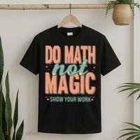 Do Math Not Show Your Work Magic Show T-Shirt thumb 2