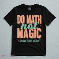 Do Math Not Show Your Work Magic Show T-Shirt thumb 5