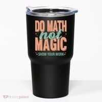 Do Math Not Show Your Work Magic Show Tumbler thumb 0