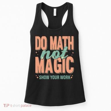 Do Math Not Show Your Work Magic Show Women's Tank Top