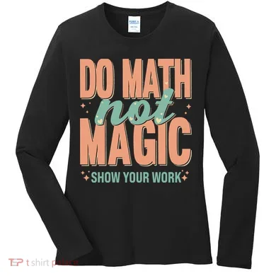 Do Math Not Show Your Work Magic Show Women's Long Sleeve Shirt