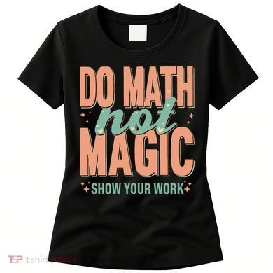 Do Math Not Show Your Work Magic Show Women's T-Shirt
