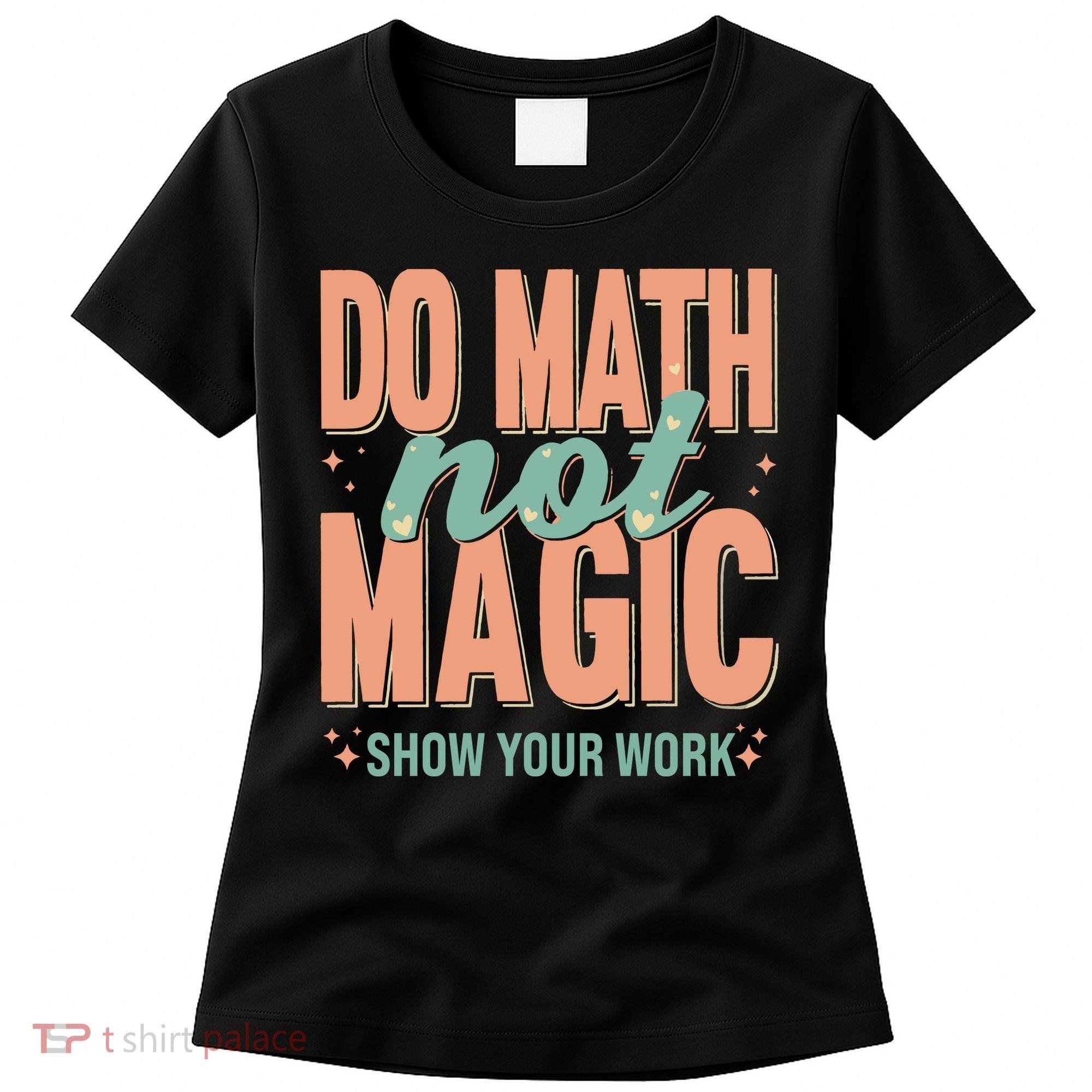 Do Math Not Show Your Work Magic Show Women's T-Shirt