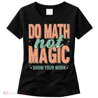 Do Math Not Show Your Work Magic Show Women's T-Shirt