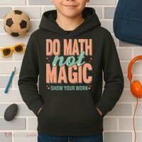 Do Math Not Show Your Work Magic Show Kids Hoodie thumb 2