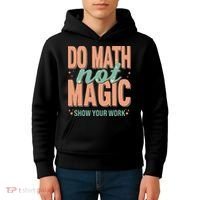 Do Math Not Show Your Work Magic Show Kids Hoodie thumb 4