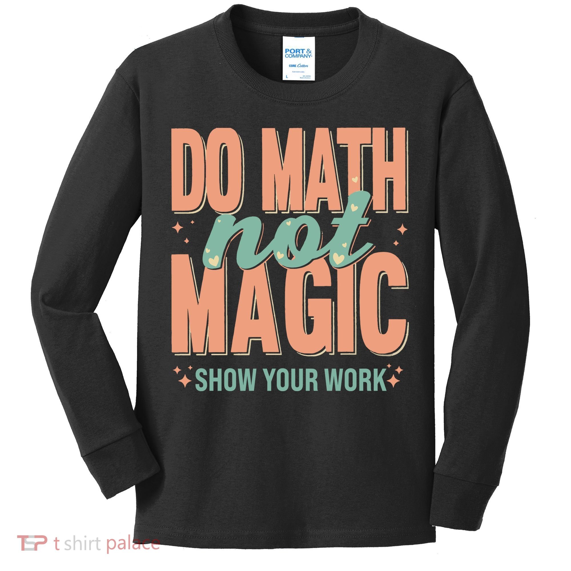 Do Math Not Show Your Work Magic Show Kids Long Sleeve Shirt
