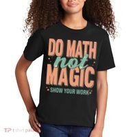 Do Math Not Show Your Work Magic Show Kids T-Shirt thumb 2