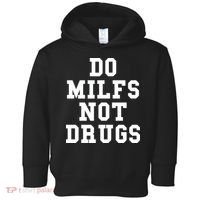 Do Milfs Not Drugs Toddler Hoodie thumb 0