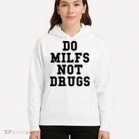 Do Milfs Not Drugs Hoodie thumb 5