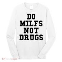 Do Milfs Not Drugs Long Sleeve Shirt thumb 0