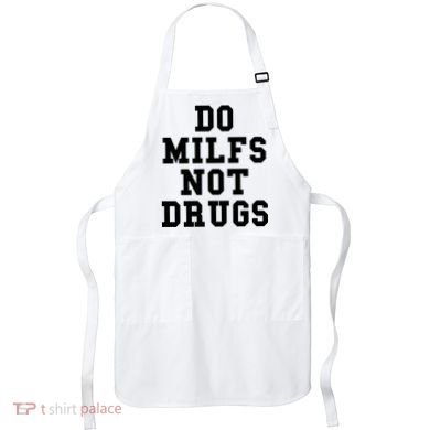 Do Milfs Not Drugs Apron