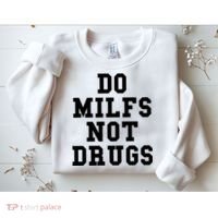 Do Milfs Not Drugs Sweatshirt thumb 2