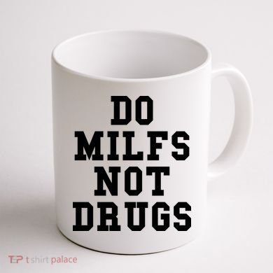Do Milfs Not Drugs Coffee Mug back