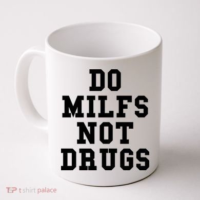 Do Milfs Not Drugs Coffee Mug