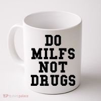 Do Milfs Not Drugs Coffee Mug thumb 0