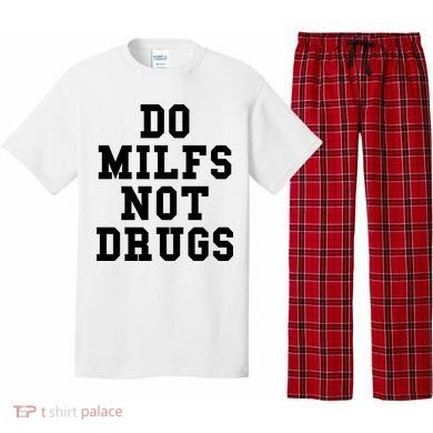 Do Milfs Not Drugs Pajama Set