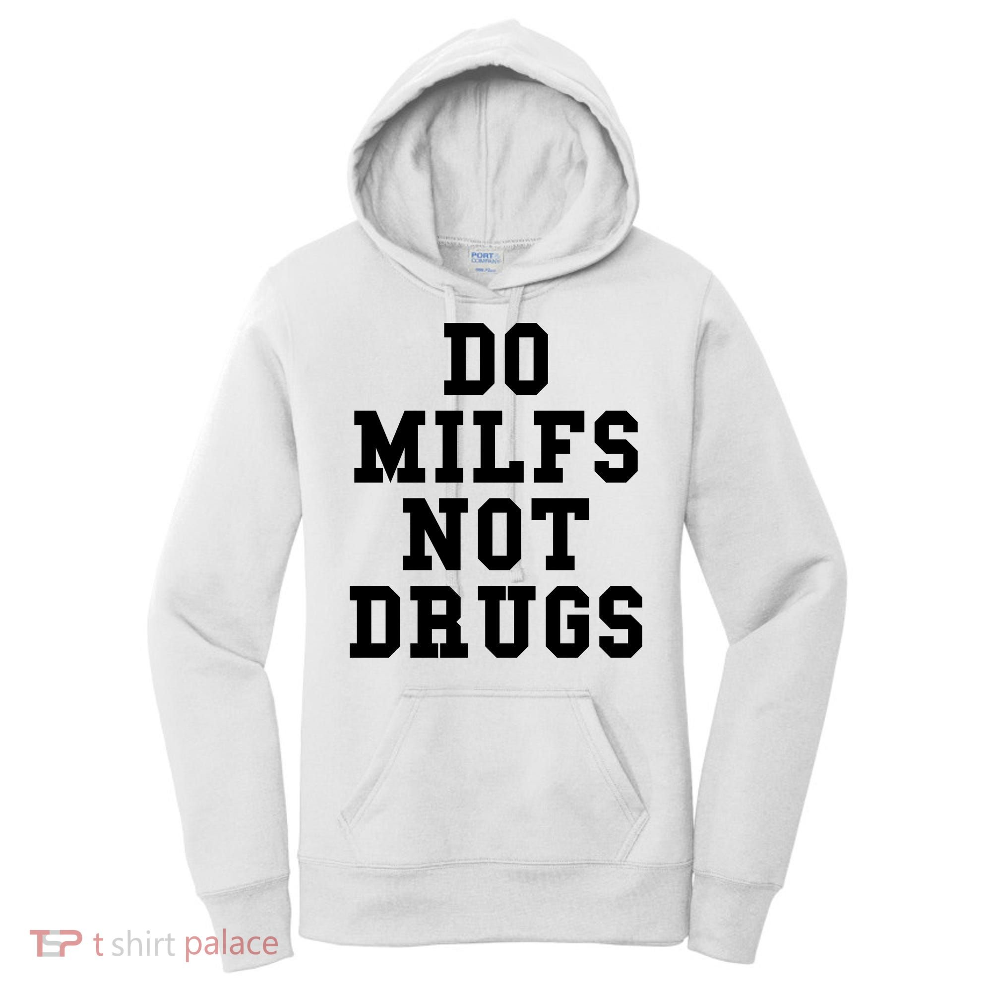 Do Milfs Not Drugs Women's Hoodie