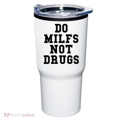 Do Milfs Not Drugs Tumbler