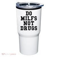 Do Milfs Not Drugs Tumbler thumb 0
