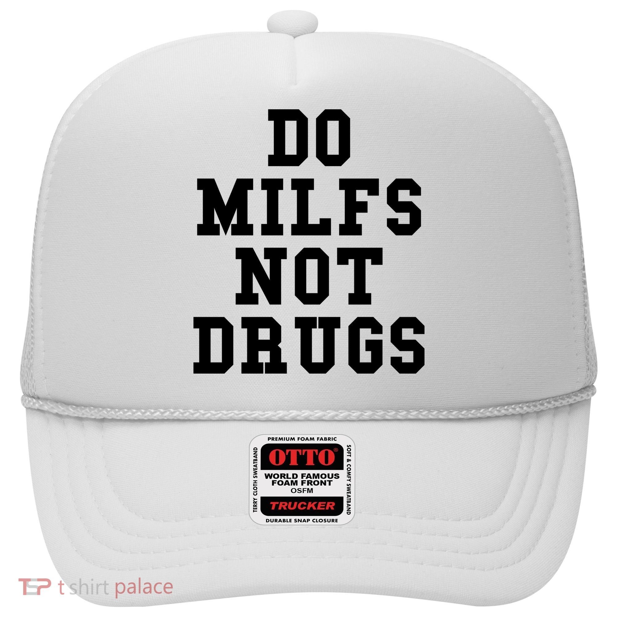 Do Milfs Not Drugs Hat