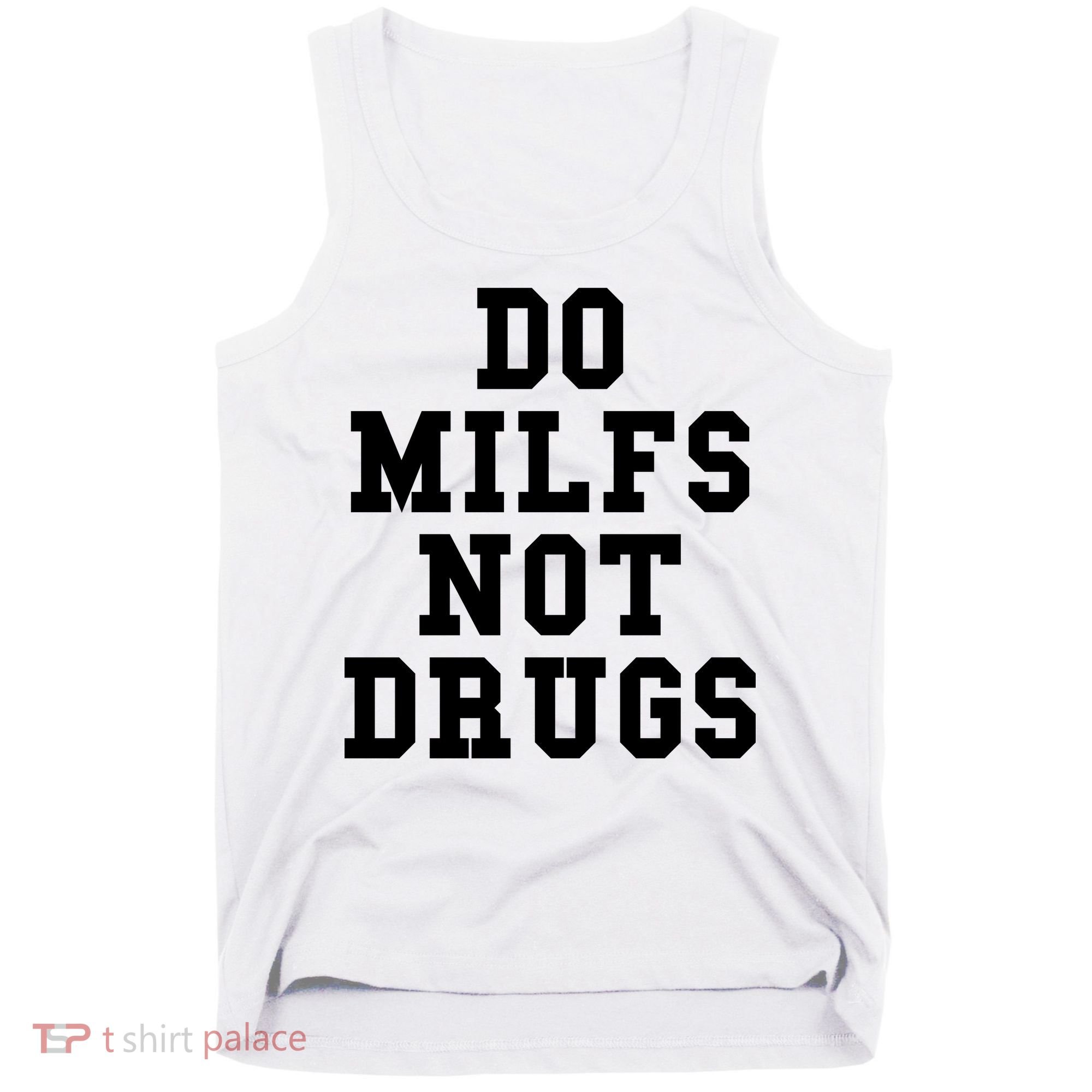 Do Milfs Not Drugs Tank Top