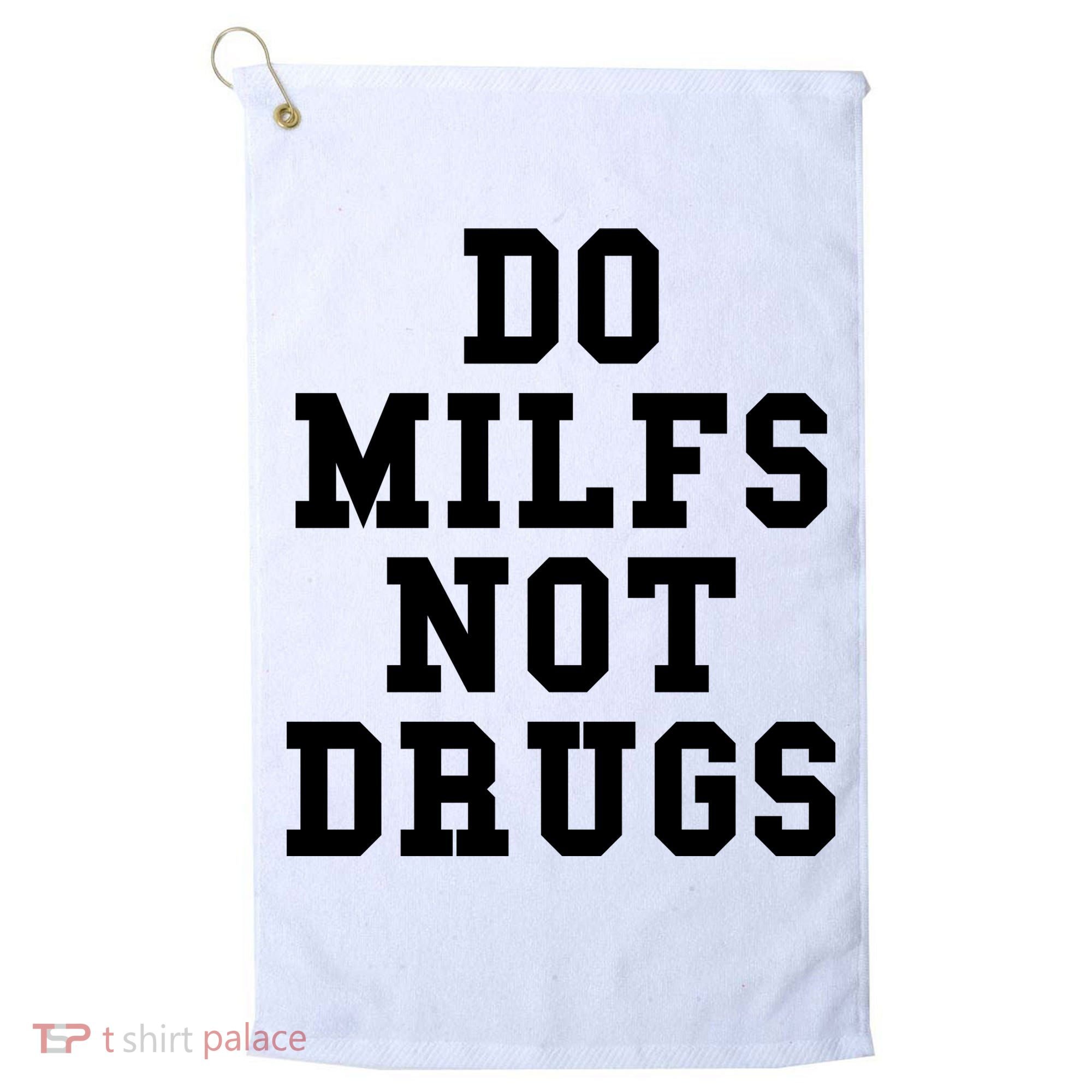 Do Milfs Not Drugs Golf Towel