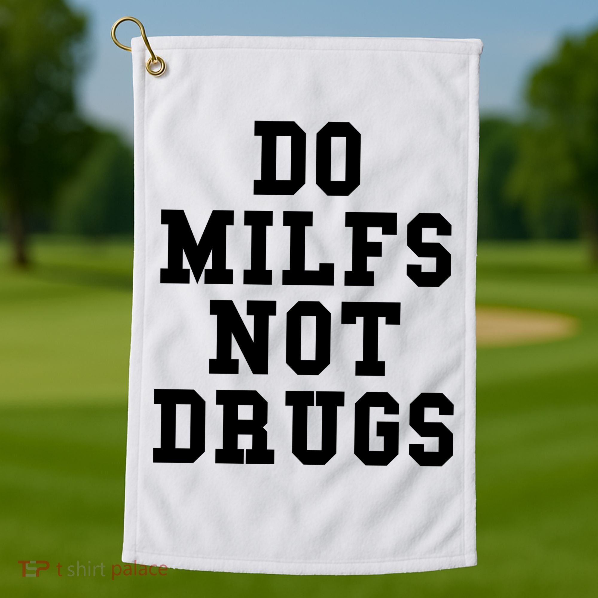 Do Milfs Not Drugs Golf Towel