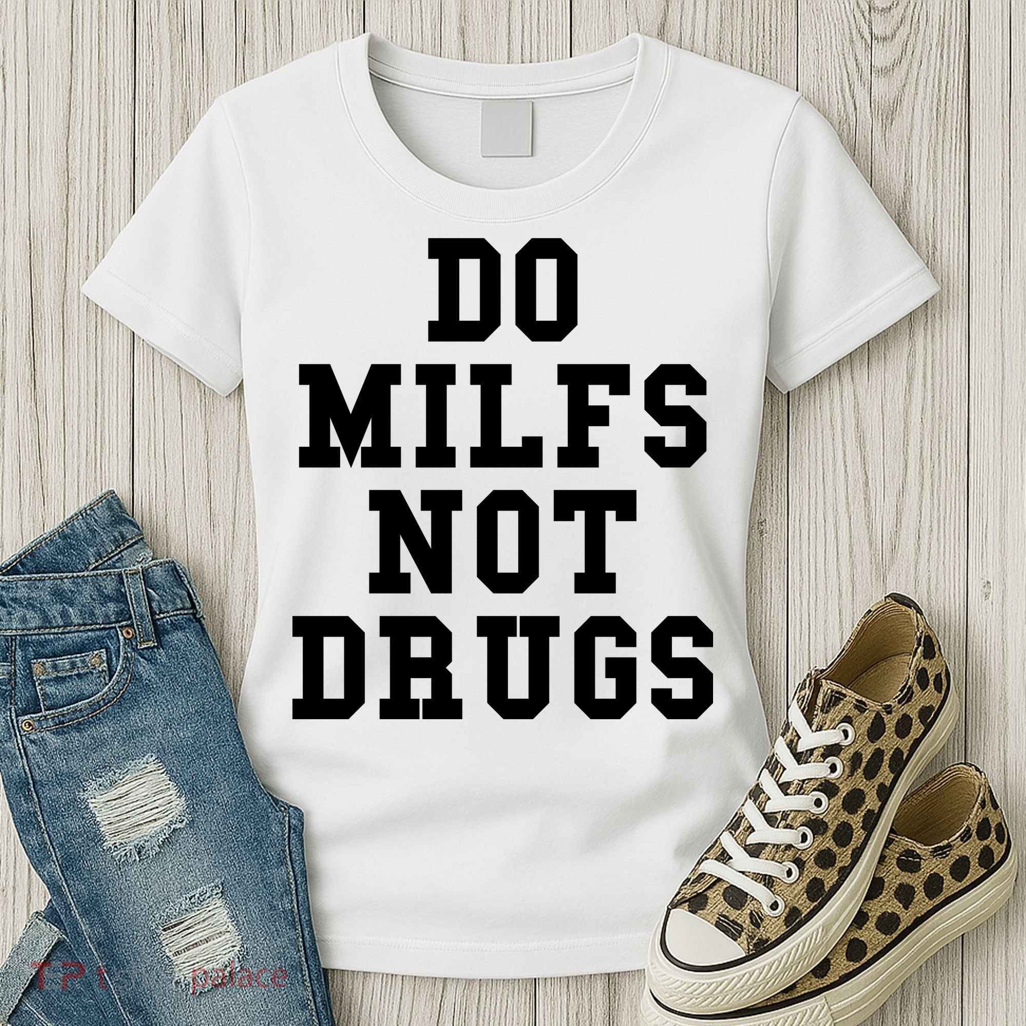 Do Milfs Not Drugs Women's T-Shirt