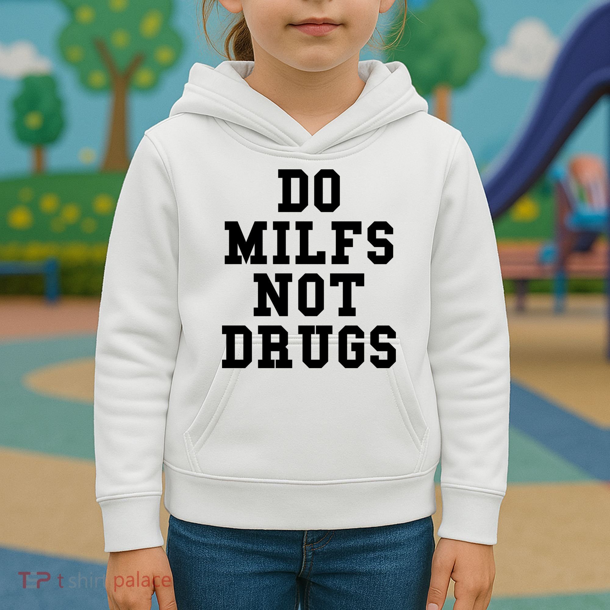 Do Milfs Not Drugs Kids Hoodie