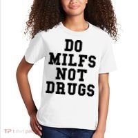 Do Milfs Not Drugs Kids T-Shirt thumb 2