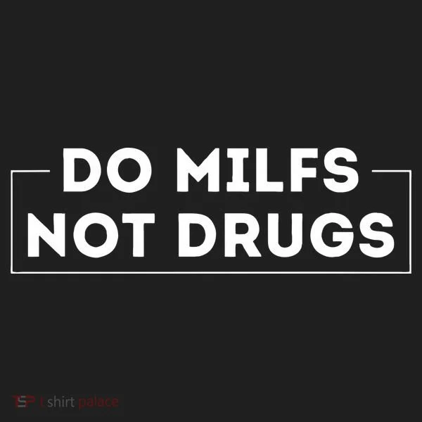 Do Milfs Not Drugs Women's Sweatshirt
