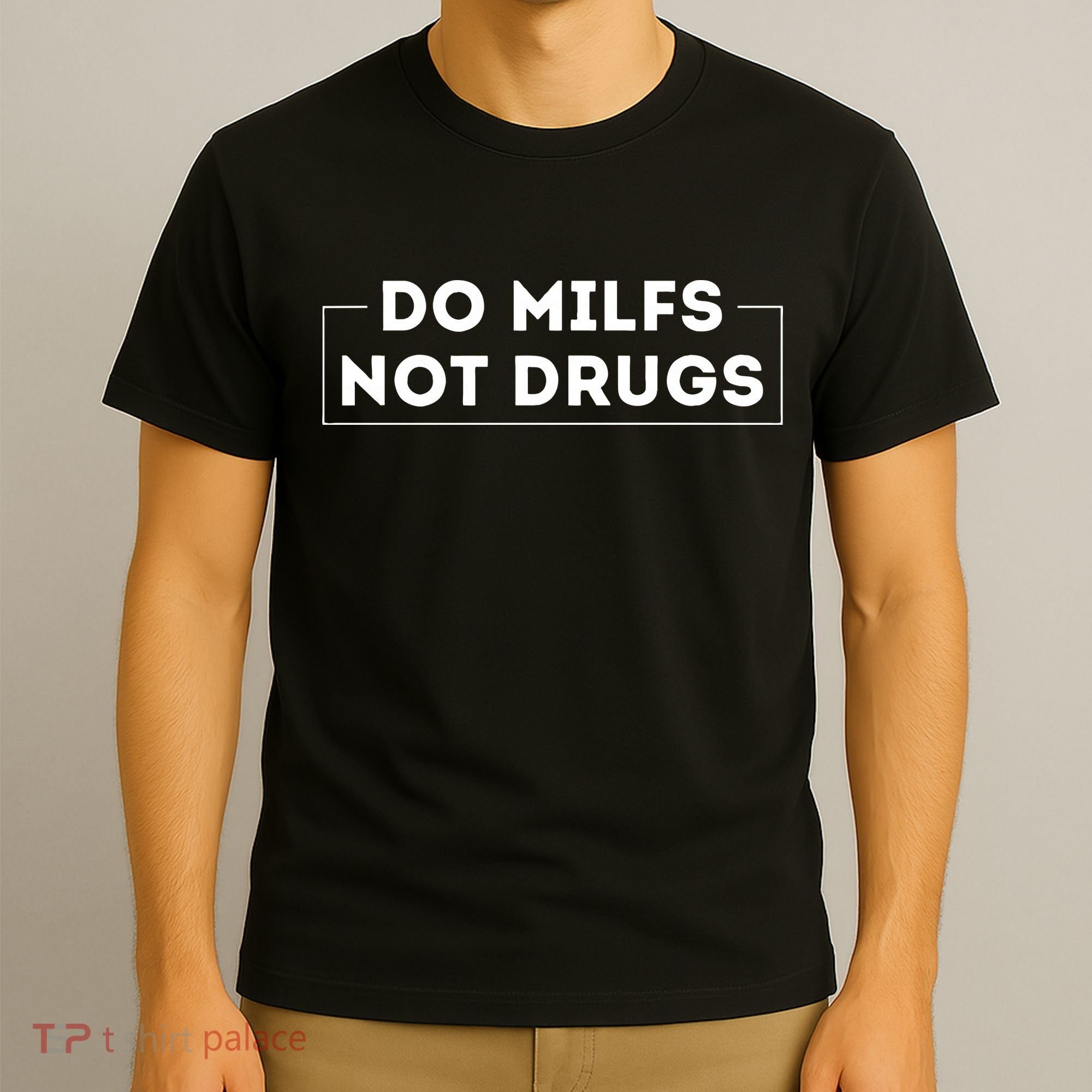 Do Milfs Not Drugs T-Shirt