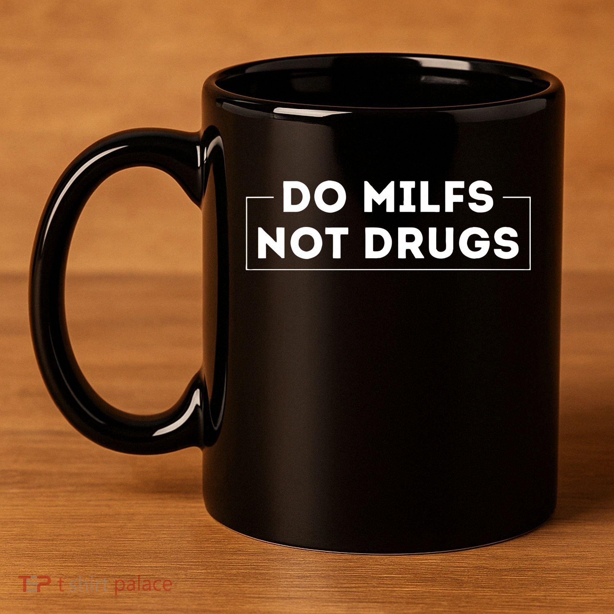 Do Milfs Not Drugs 11oz C Handle Ceramic Mug