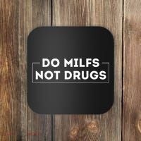 Do Milfs Not Drugs Coaster thumb 0