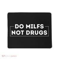 Do Milfs Not Drugs Mousepad thumb 0