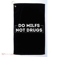 Do Milfs Not Drugs Golf Towel thumb 0