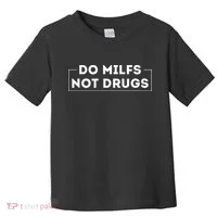 Do Milfs Not Drugs Toddler T-Shirt thumb 0