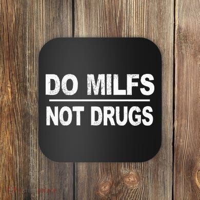 Do Milfs Not Drugs Coaster