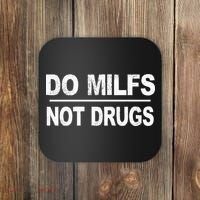 Do Milfs Not Drugs Coaster thumb 0