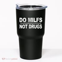Do Milfs Not Drugs Tumbler thumb 0