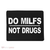 Do Milfs Not Drugs Mousepad thumb 0