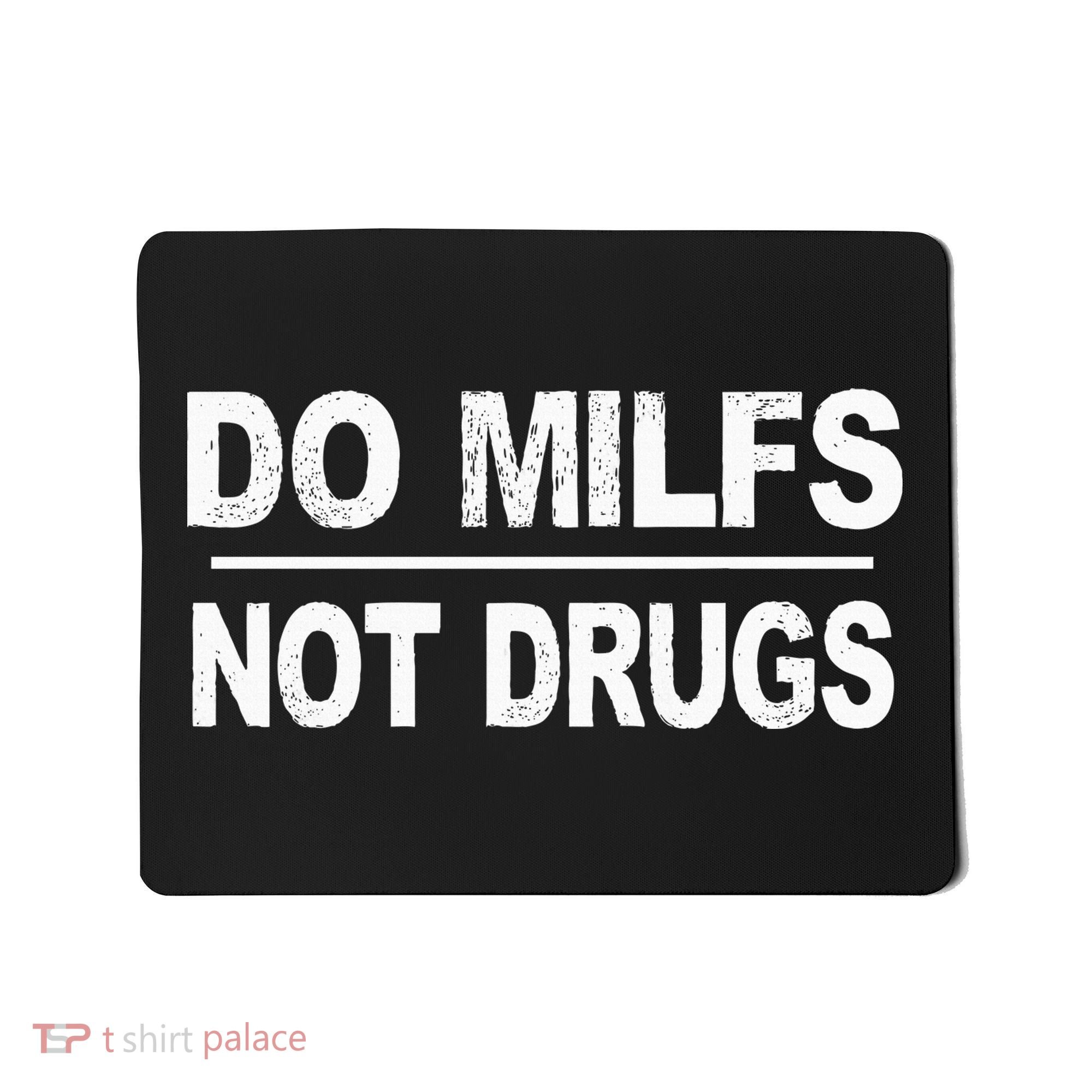 Do Milfs Not Drugs Mousepad