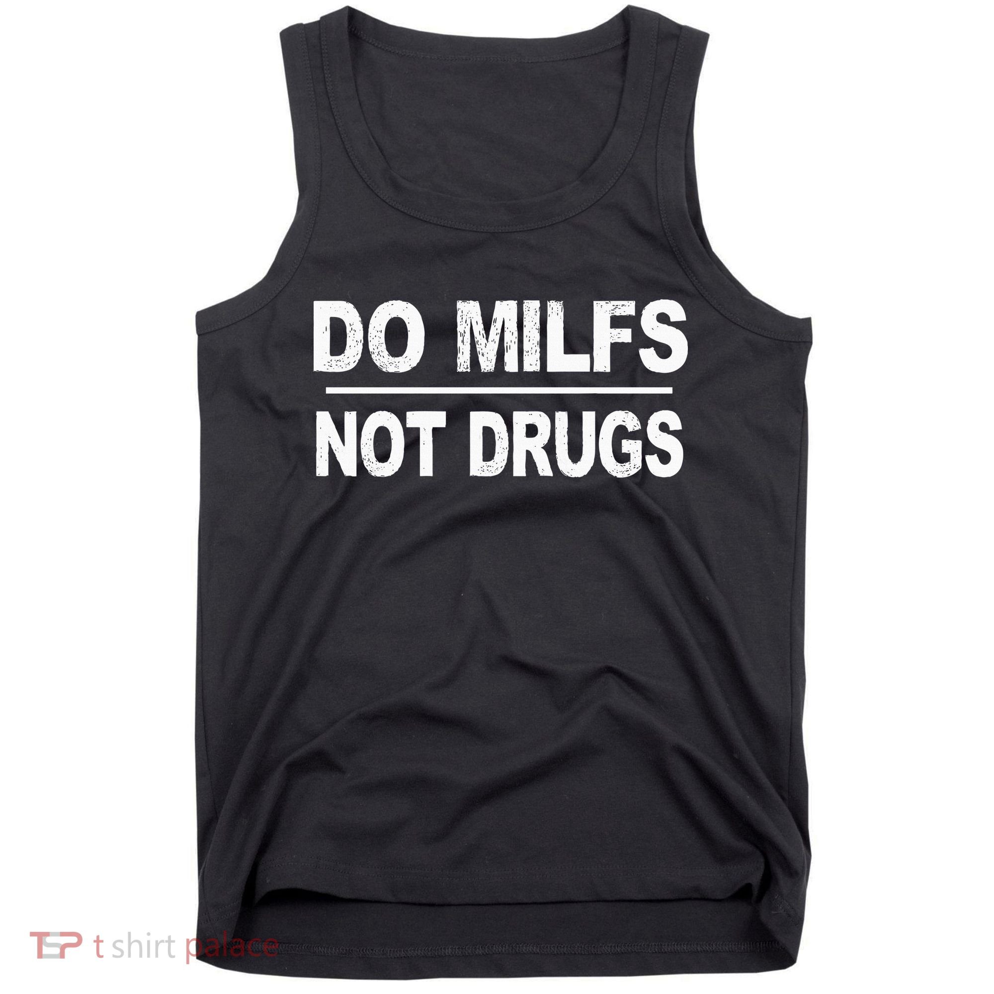 Do Milfs Not Drugs Tank Top