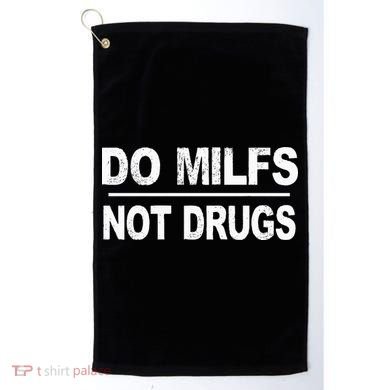 Do Milfs Not Drugs Golf Towel